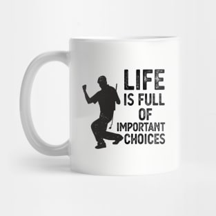 Life Is Full Of Important Choices life is full of important choices funny Mug